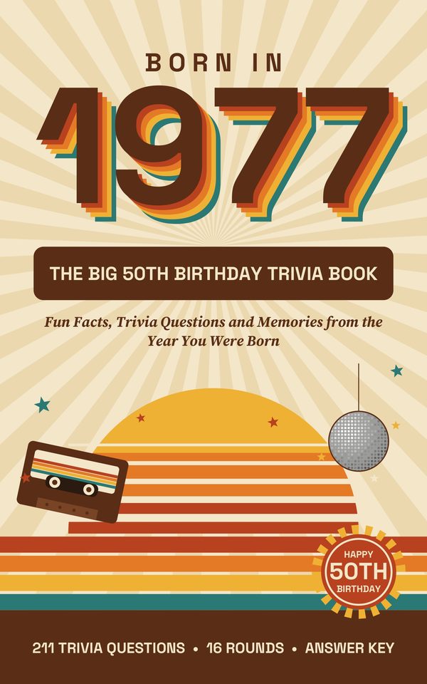 Front cover of Born in 1977: The Big 50th Birthday Trivia Book